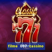 filme 007 cassino royale completo dublado youtube